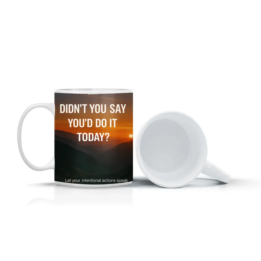 Didn't You Say Today Motivational Sunset Quote – Mugs