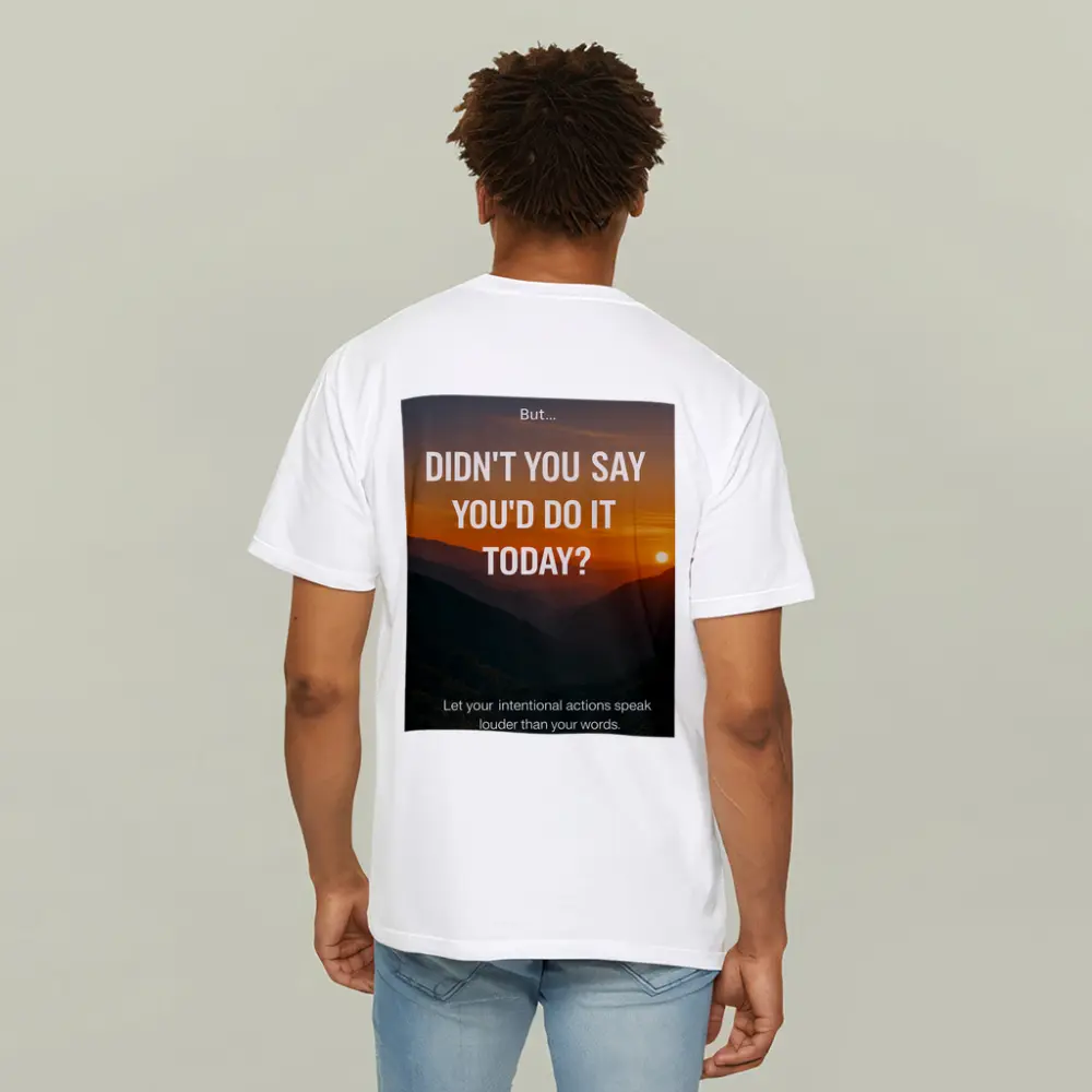 Didn't You Say Today Motivational Sunset Quote – T-Shirts