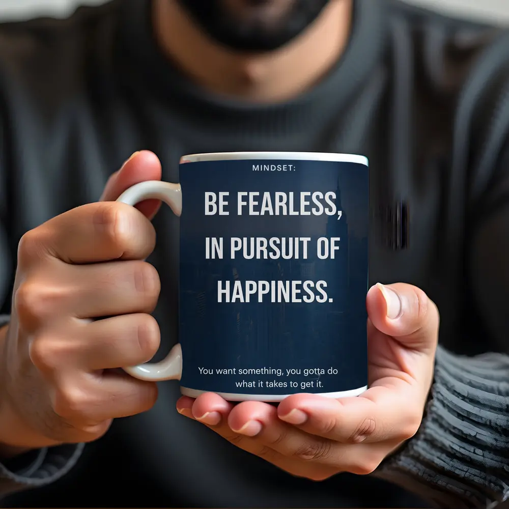 Be Fearless In Pursuit Of Happiness Quote – Mugs