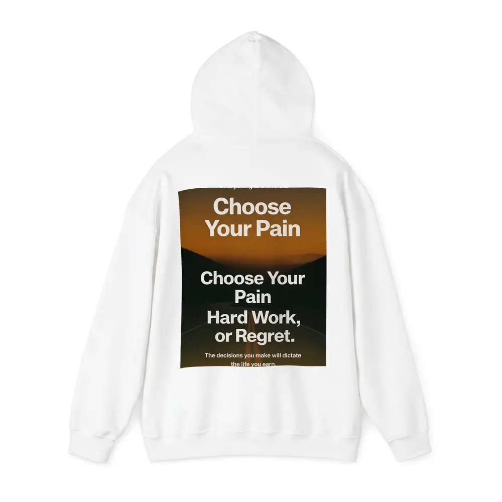 Choose Your Pain Hard Work or Regret – Hoodies
