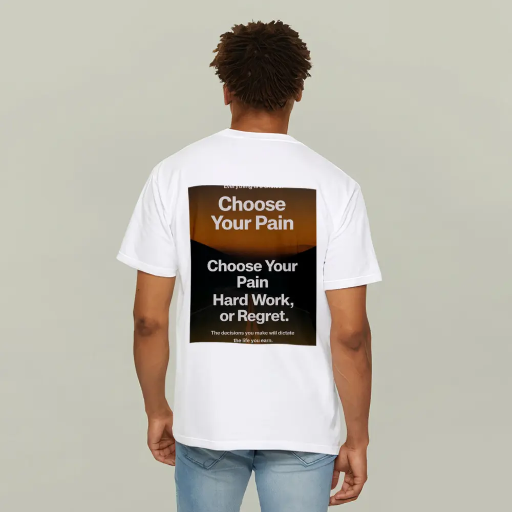 Choose Your Pain Hard Work or Regret – T-Shirts