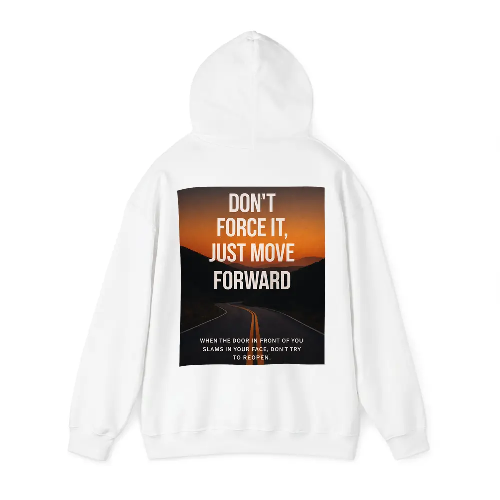 Don't Force It Just Move Forward Road – Hoodies