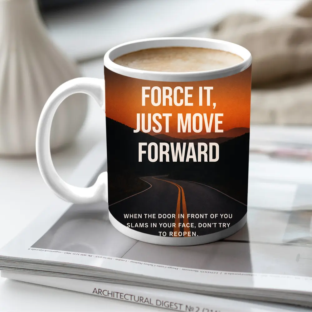 Don't Force It Just Move Forward Road – Mugs