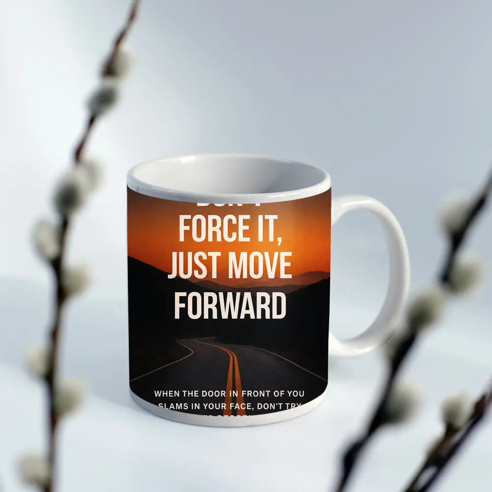 Don't Force It Just Move Forward Road – Mugs