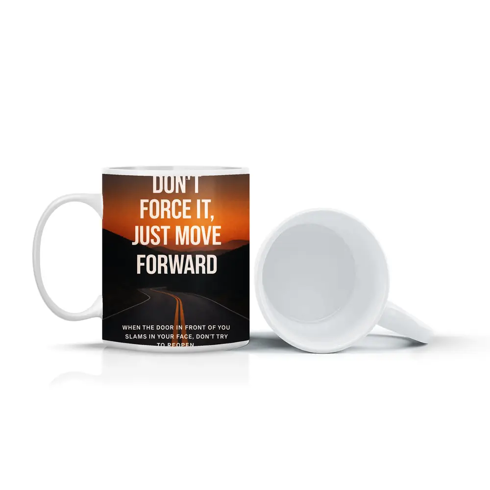 Don't Force It Just Move Forward Road – Mugs