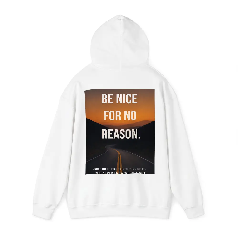 Be Nice For No Reason Mindset Quote – Hoodies