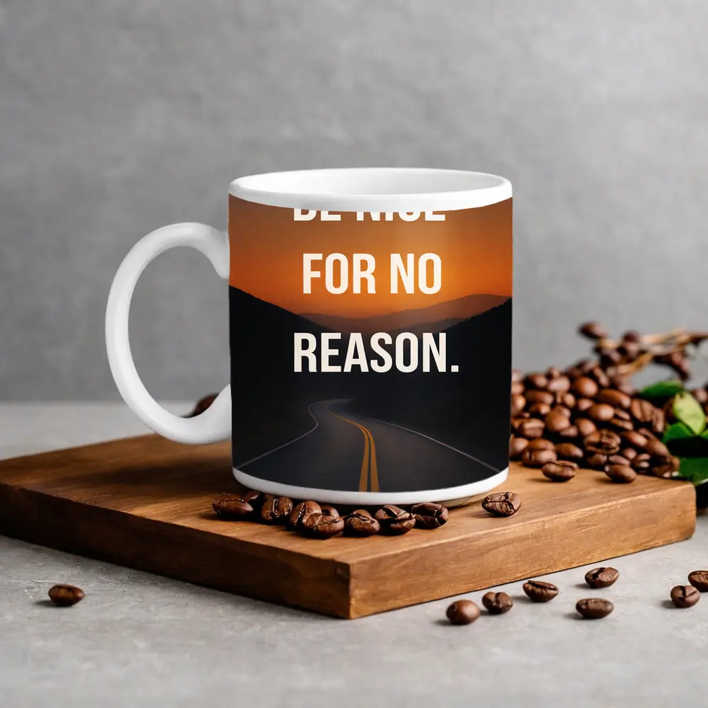 Be Nice For No Reason Mindset Quote – Mugs