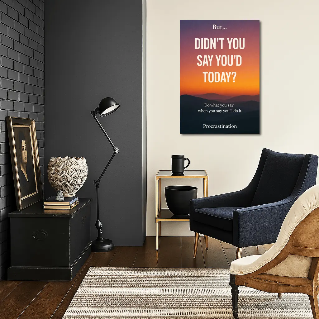 Didn't You Say Today Procrastination Quote – Wall Art