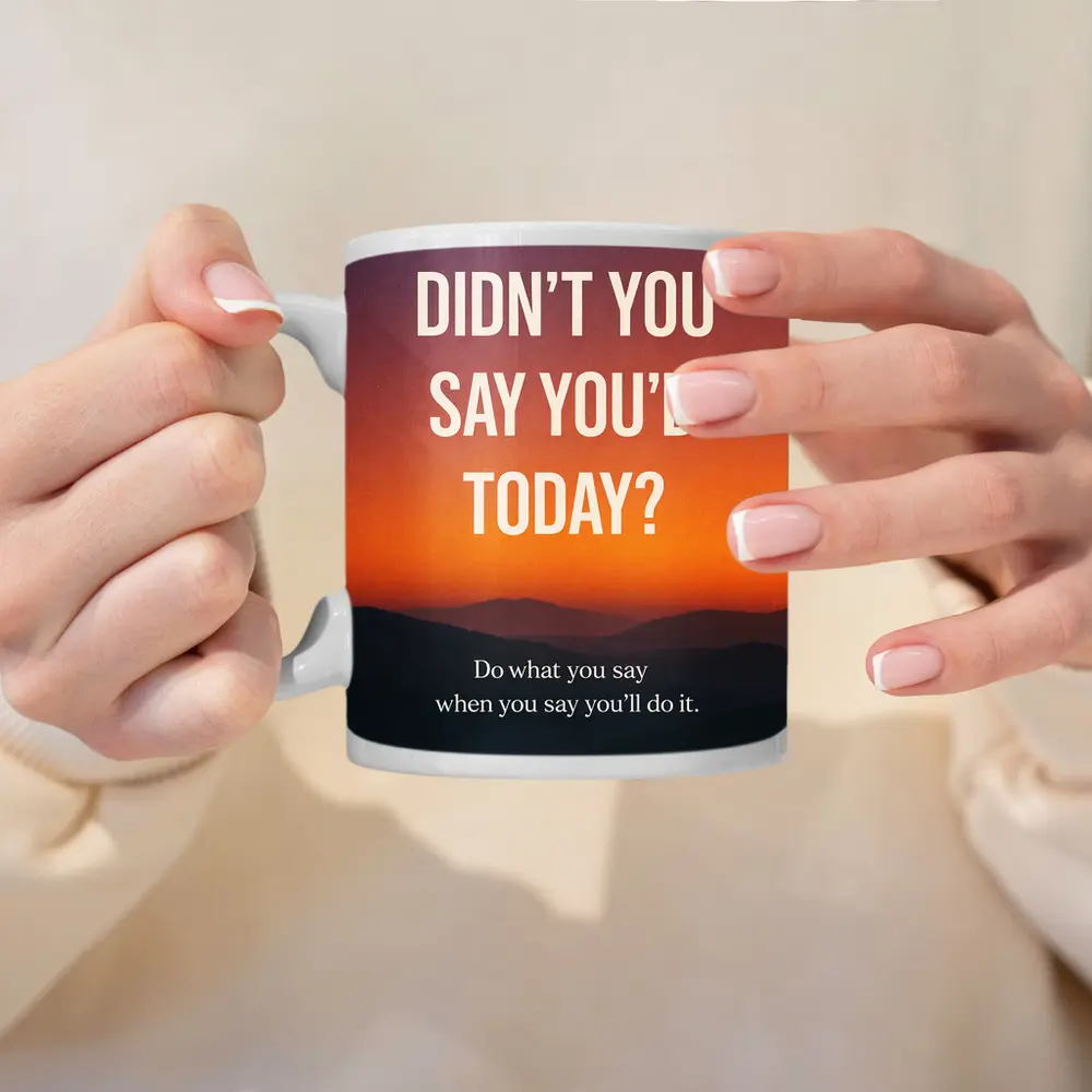 Didn't You Say Today Procrastination Quote – Mugs