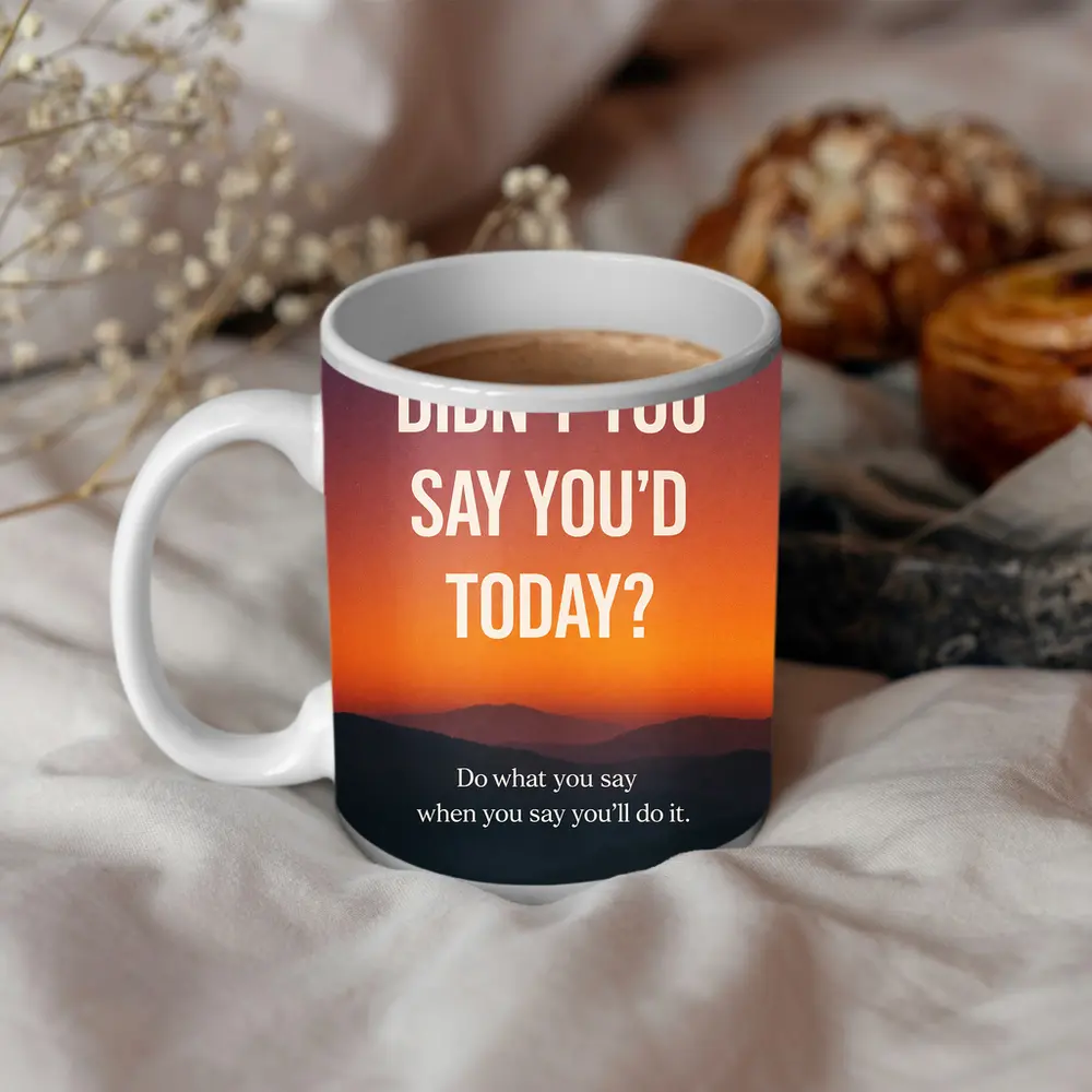 Didn't You Say Today Procrastination Quote – Mugs