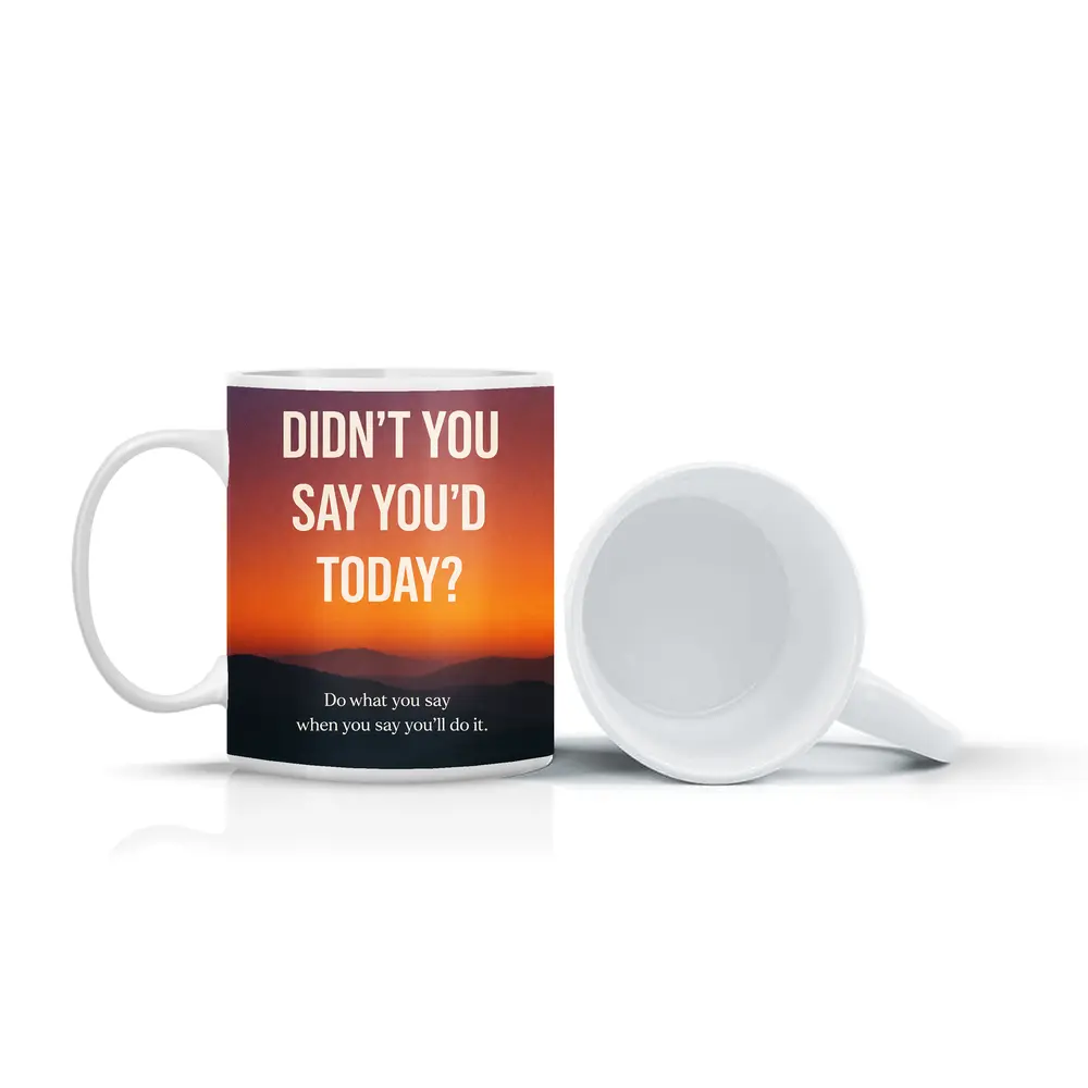 Didn't You Say Today Procrastination Quote – Mugs