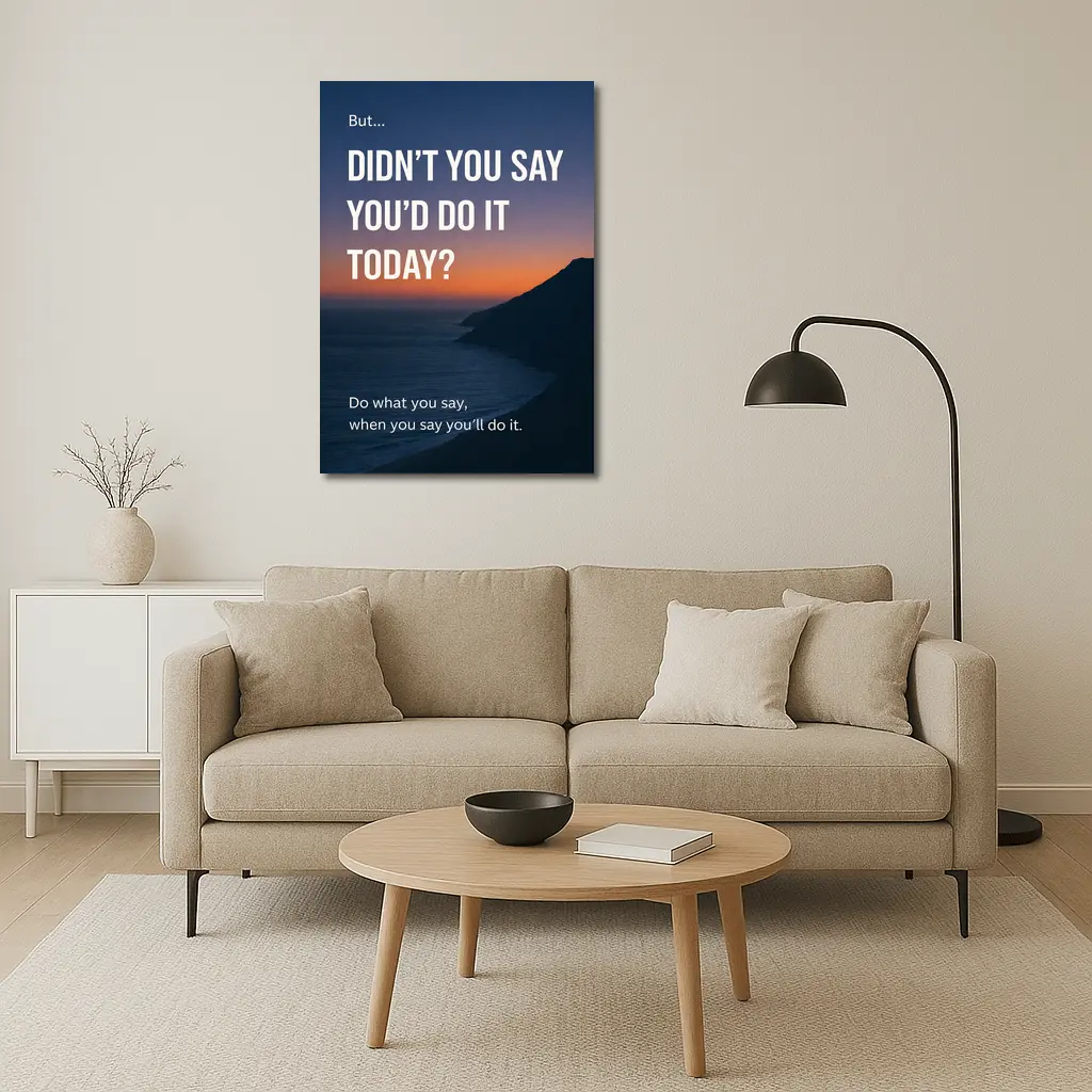 Didn't You Say Today Accountability Quote – Wall Art
