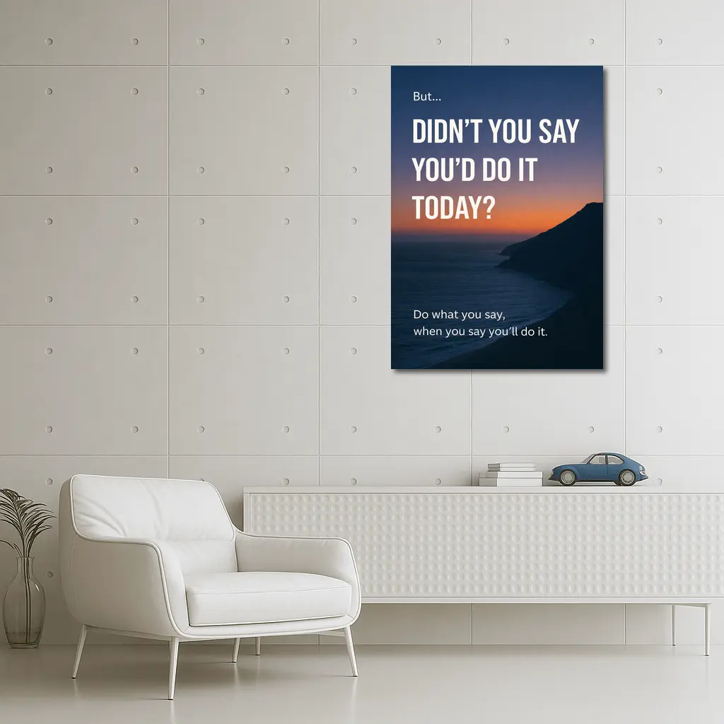 Didn't You Say Today Accountability Quote – Wall Art