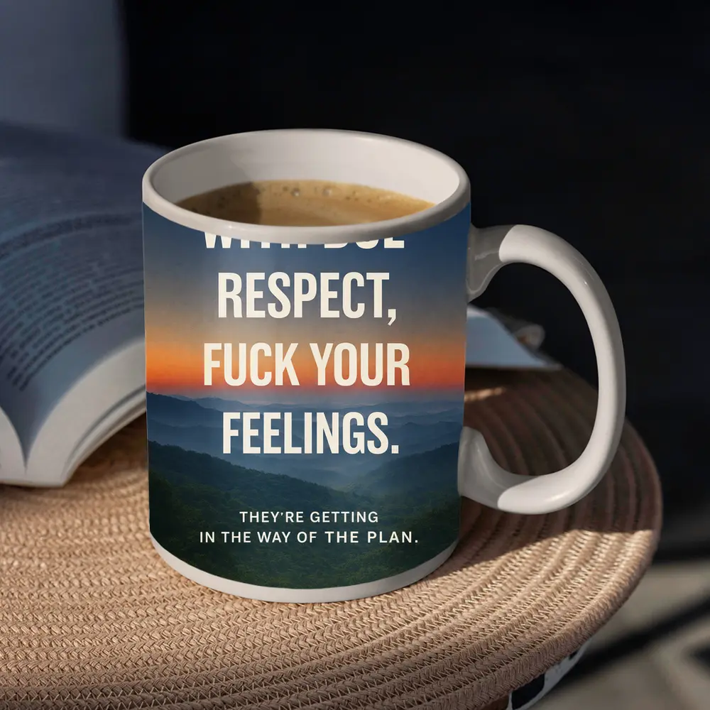 With Due Respect Fuck Your Feelings Mountains – Mugs