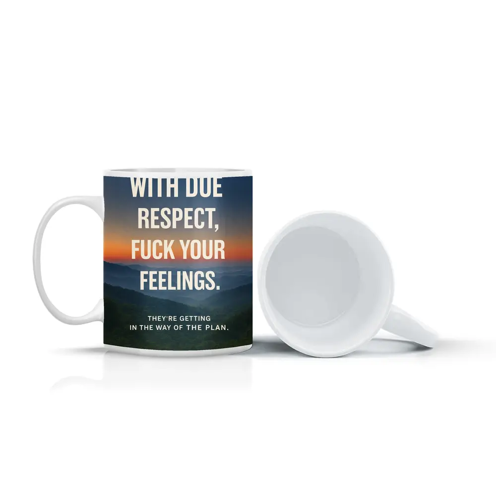 With Due Respect Fuck Your Feelings Mountains – Mugs