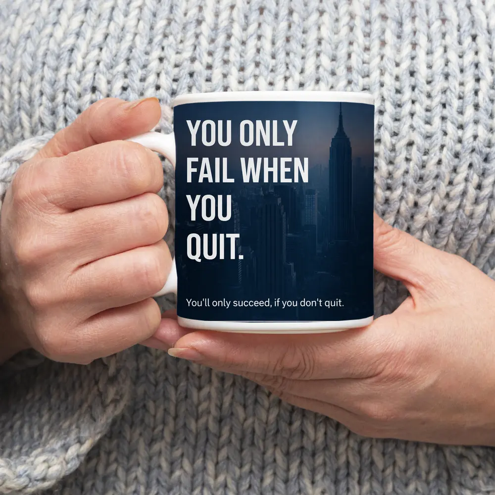 Mindset You Only Fail When You Quit – Mugs