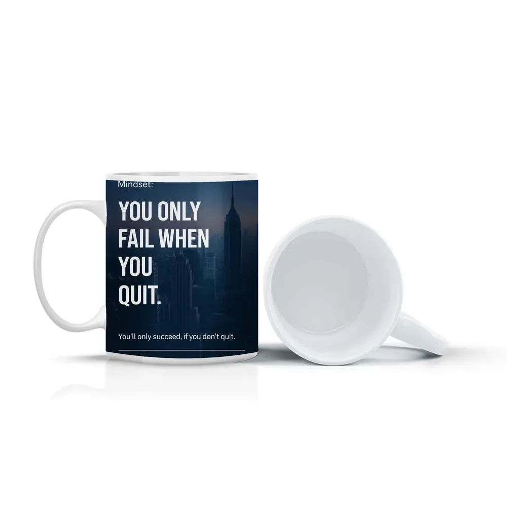 Mindset You Only Fail When You Quit – Mugs