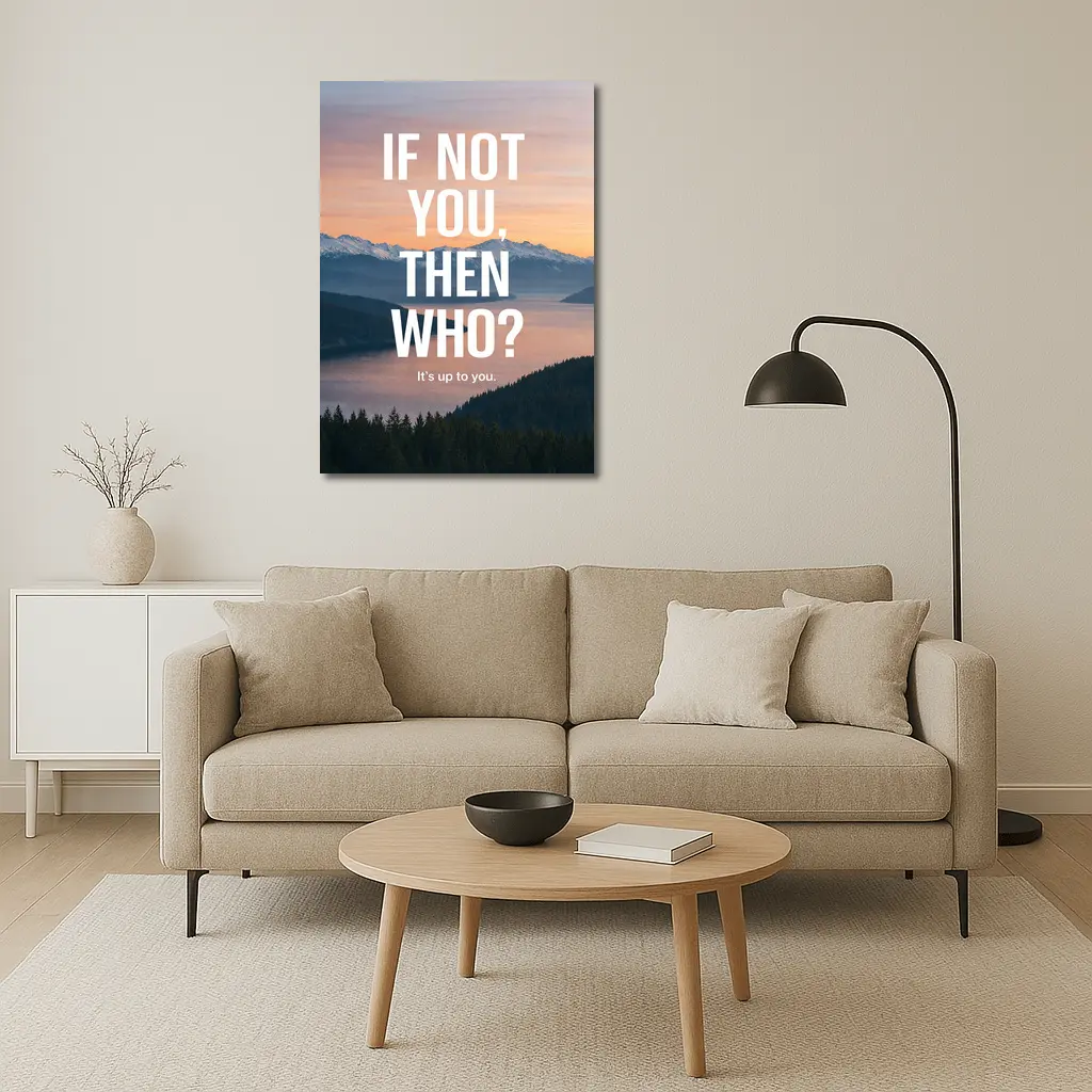 If Not You Then Who Motivational Quote – Wall Art