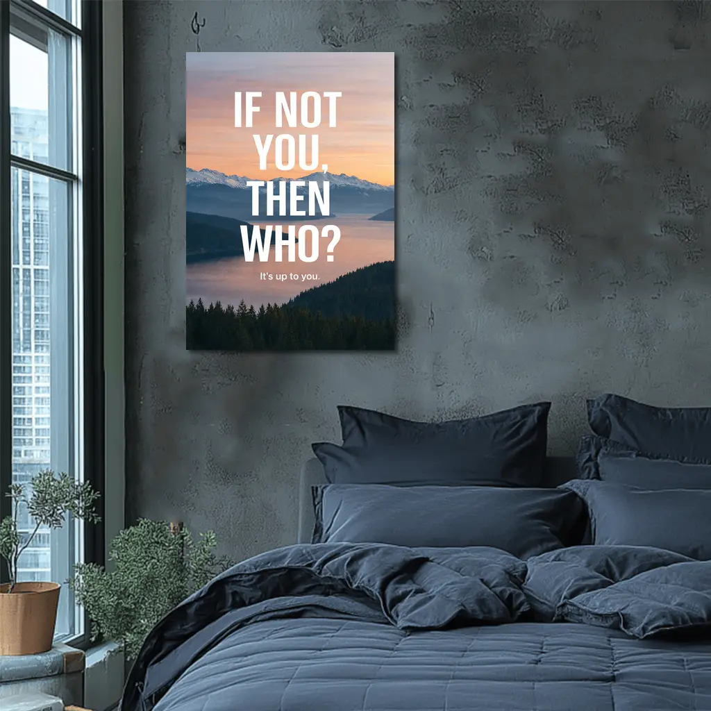 If Not You Then Who Motivational Quote – Wall Art