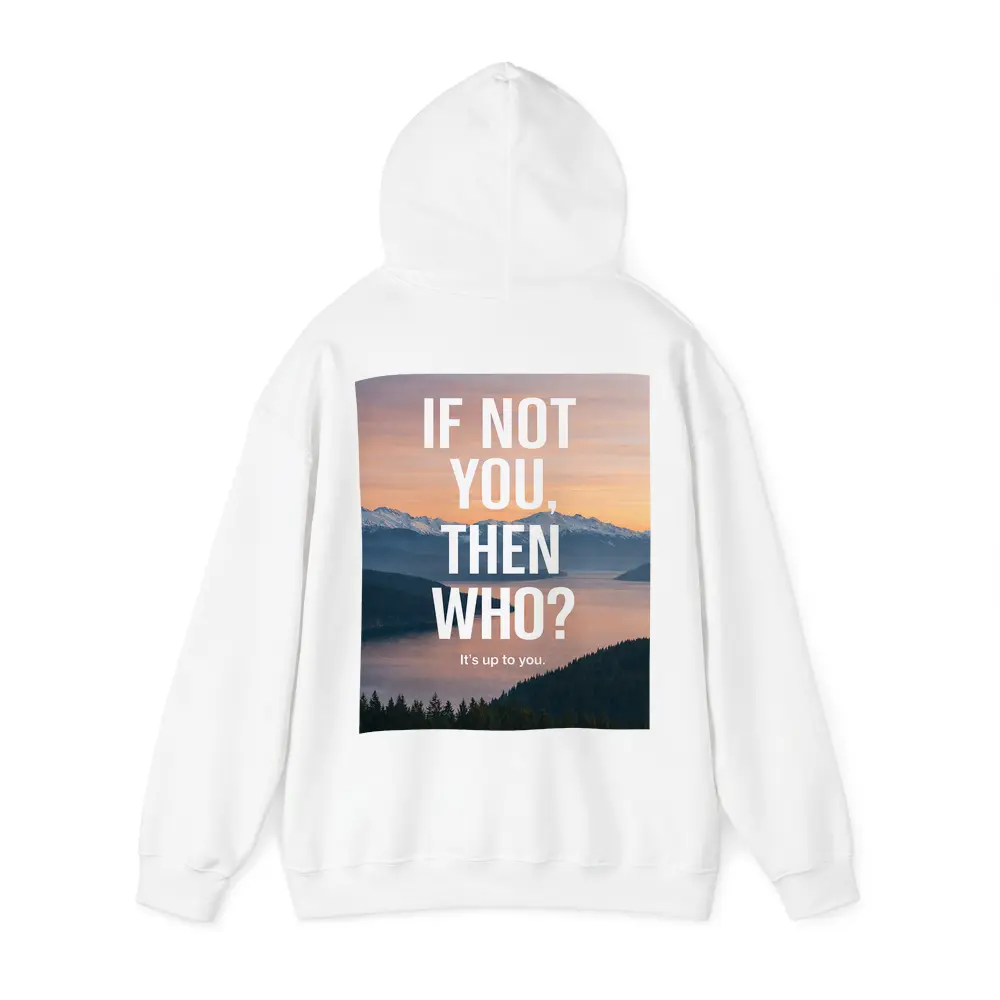 If Not You Then Who Motivational Quote – Hoodies