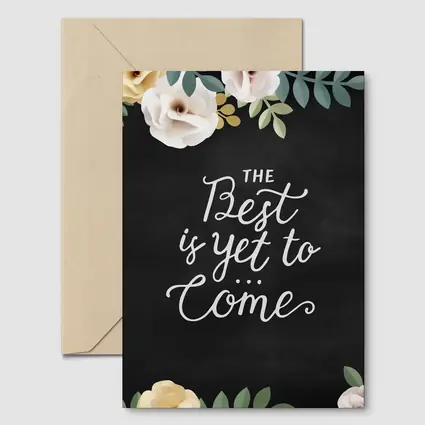The Best Is Yet To Come Floral