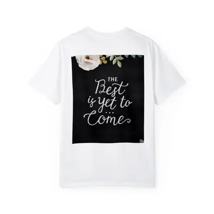 The Best Is Yet To Come Floral