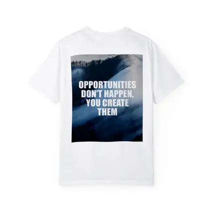 Opportunities Don't Happen You Create Them