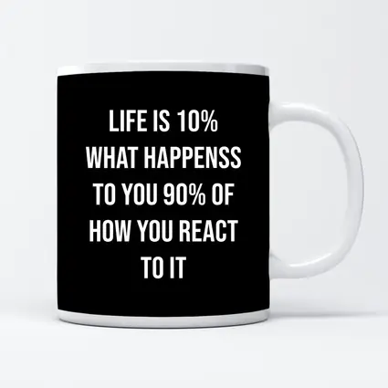 Life Is Ten Percent Reaction Motivational Quote