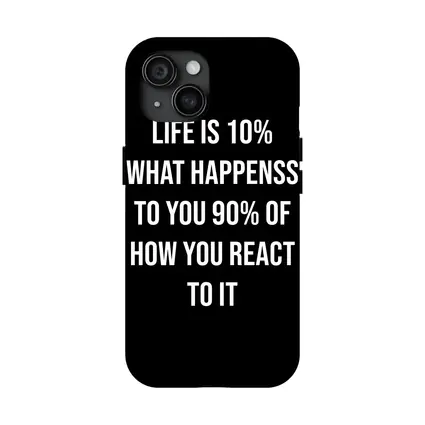 Life Is Ten Percent Reaction Motivational Quote