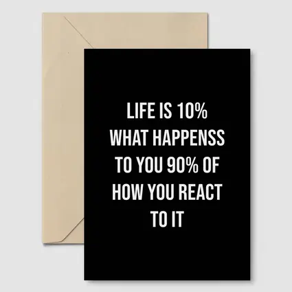Life Is Ten Percent Reaction Motivational Quote