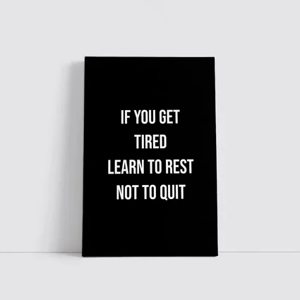 If You Get Tired Learn To Rest Quote