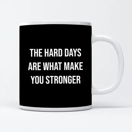 The Hard Days Make You Stronger Black