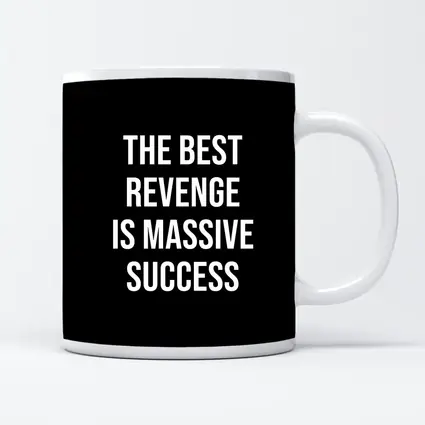 The Best Revenge Is Massive Success Quote
