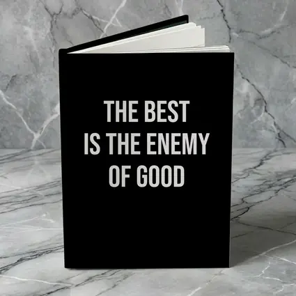 The Best Is The Enemy Of Good Black