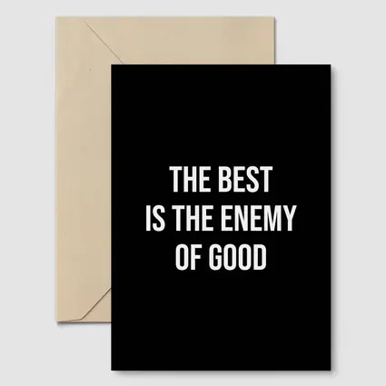The Best Is The Enemy Of Good Black
