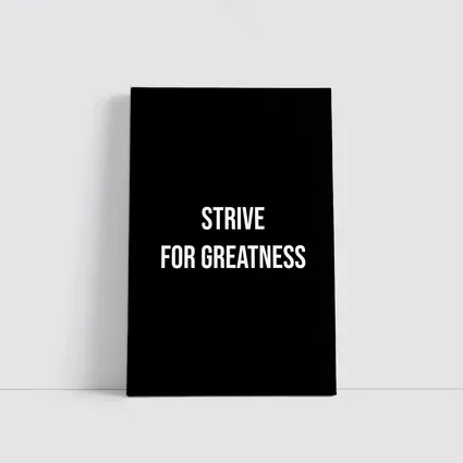 Strive For Greatness Bold Black Motivational Print
