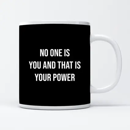 No One Is You That Is Your Power