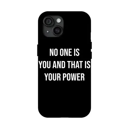 No One Is You That Is Your Power