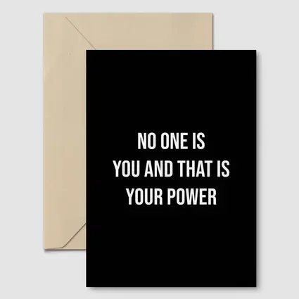 No One Is You That Is Your Power