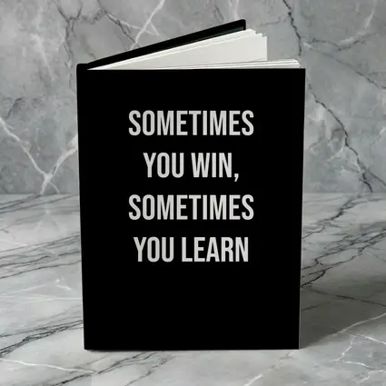 Sometimes You Win Sometimes You Learn Quote