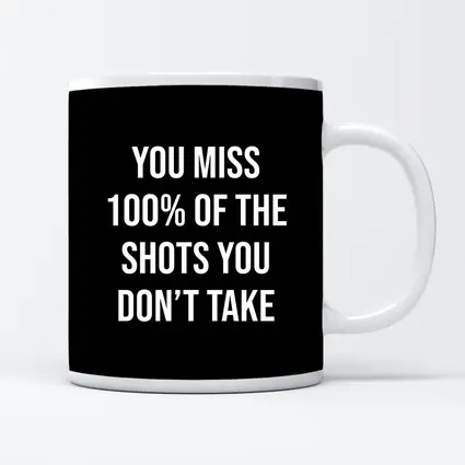 You Miss Shots You Don't Take Quote