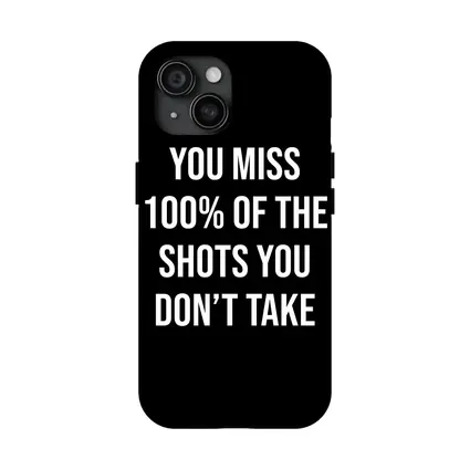You Miss Shots You Don't Take Quote