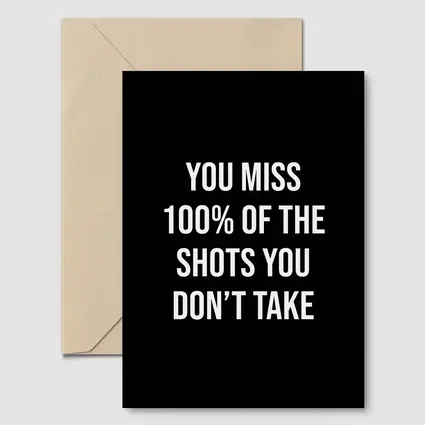 You Miss Shots You Don't Take Quote