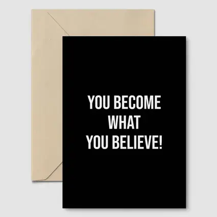You Become What You Believe Black