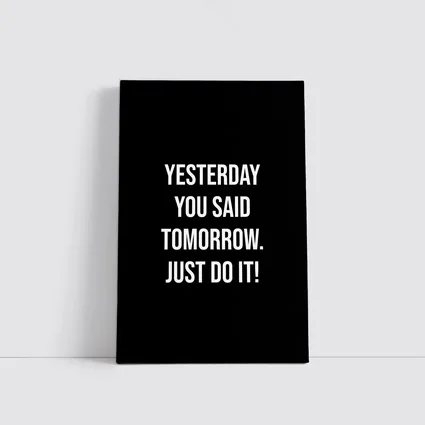 Yesterday You Said Tomorrow Just Do It