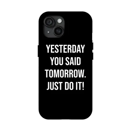 Yesterday You Said Tomorrow Just Do It
