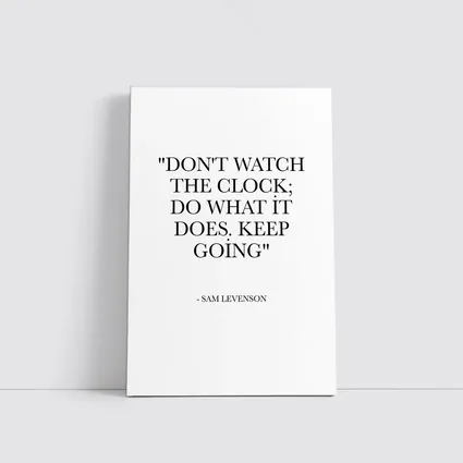 Don't Watch The Clock Keep Going Quote