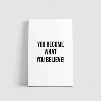 You Become What You Believe Quote
