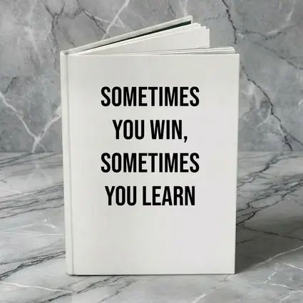 Sometimes You Win Sometimes You Learn Quote