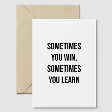 Sometimes You Win Sometimes You Learn Quote